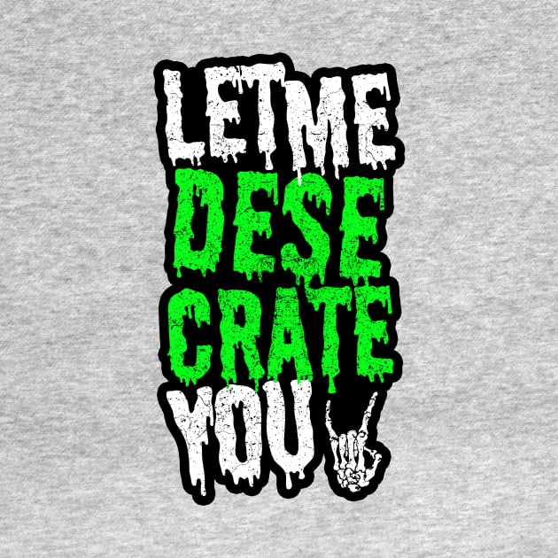 Let Me Desecrate You! by DesecrateART